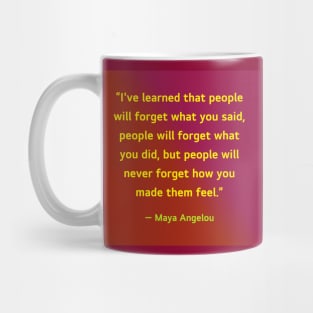 Quotes By Famous People - Maya Angelou Mug